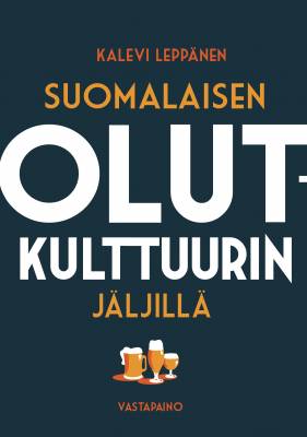 Kalevi Leppänen: Suomalaisen olutkulttuurin jäljillä